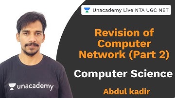 Revision of Computer Network (part 2) | Computer Science | Unacademy Live NTA UGC NET | Abdul Kadir