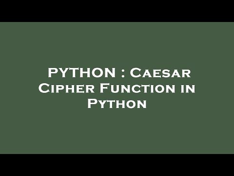 PYTHON : Caesar Cipher Function in Python