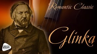 Romantic Classic - Mikhail Glinka