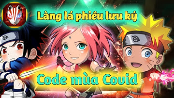 Làng lá phiêu lưu ký - Code mùa Covid