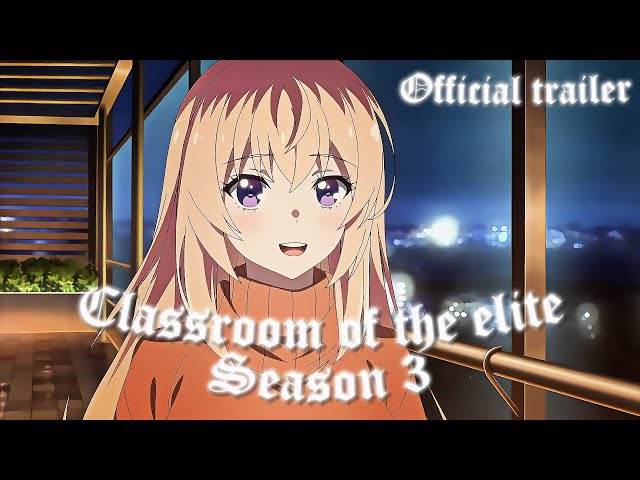 Classroom of the elite Season 3  - Official trailer class=