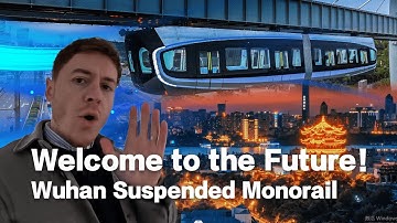 Welcome to the Future! Wuhan Suspended Monorail