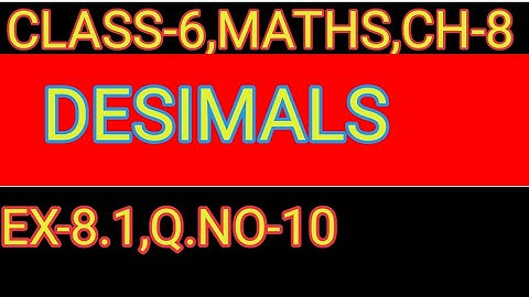 EXERCISE- 8.1  ,Q.NO- 10     ,DESIMALS,MATHS CLASS-6,CHAPTER-8