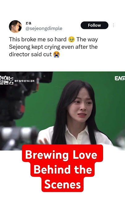 Sejeong Kept crying even after director cut the scene | Brewing Love #kimsejeong #kdrama