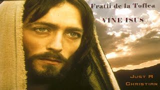 Video thumbnail of "Fratii de la Toflea  - Vine Isus ! [VIDEO]"