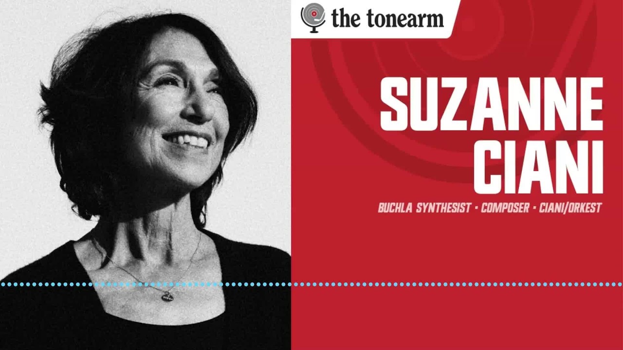 Suzanne Ciani: The Buchla's Orchestral Homecoming (The Tonearm Podcast : 314)