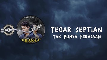 Tegar Septian - Tak Punya Perasaan (Video Lirik)