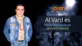 Hayk Ghevondyan (Spitakci Hayko) - Al Vard es