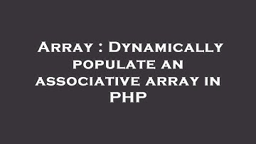 Array : Dynamically populate an associative array in PHP