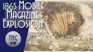 1865 Mobile, Alabama Magazine Explosion