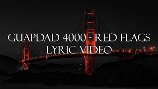 Guapdad 4000 - Red Flags (Lyrics - Lyric Video)