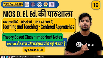 NIOS D. El. Ed. #16 [Course 502 Block 1 - U4 P2] for DSSSB PRT & Other Teaching Exam Abhishek Sir
