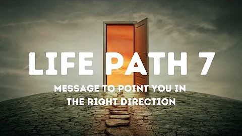 LIFE PATH NUMBER 7 | Your Birthday is the Key to Reaching your Destiny