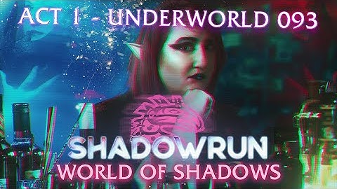 Underground 093 | World of Shadows S1E1 | Shadowrun 6e