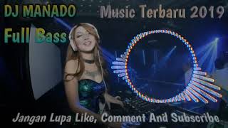 Full Bass DJ Manado Terbaru 2019 | Musik dj santai