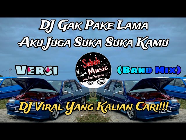 SABAH MUSIC - DJ GAK PAKE LAMA X GOYANG SAMPAI B0DO(BandMix) class=