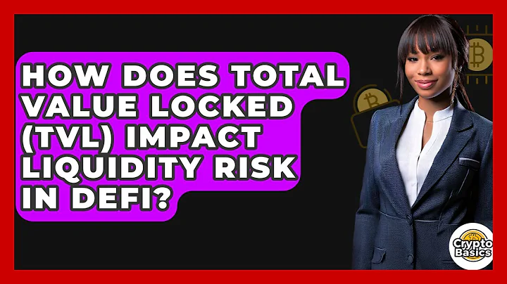 How Does Total Value Locked (TVL) Impact Liquidity Risk In DeFi? - CryptoBasics360.com