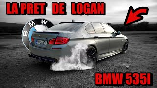 BMW F10 535i - " LA PRET DE LOGAN "