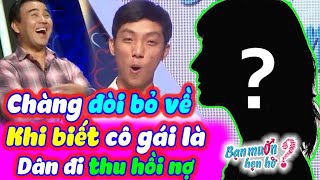 Quyền Linh cười lộn ruột chàng ĐÒI BỎ VỀ khi biết bạn gái là dân THU HỒI NỢ | Bạn Muốn Hẹn Hò