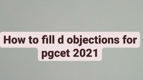 How to fill d objection for PGCET 2021 ENTRANCE EXAM