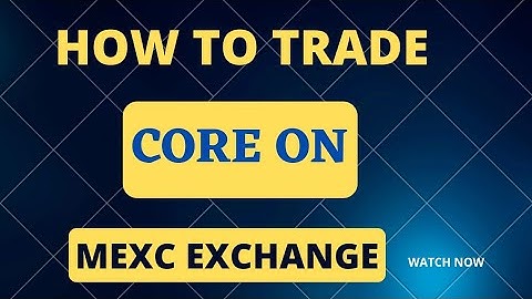 How To Trade Core On Mexc Exchange // How To Buy and Sell Core // Step-By-Step