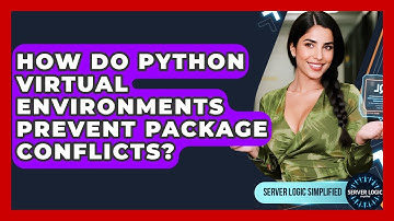 How Do Python Virtual Environments Prevent Package Conflicts? - Server Logic Simplified