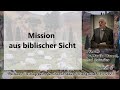 Pfarrer Dr. Martin Hamel, Mission aus biblischer Sicht, Teil 4