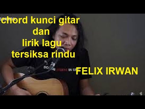 Felix Cover Tersiksa Rindu Lirik Tersiksa Rindu Lirik Dan Cord Gitar Youtube