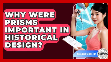 Why Were Prisms Important In Historical Design? - All About Geometry