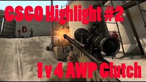 CS:GO Highlight #2 | 1 v 4 AWP clutch!? (Fuck Saving AWP)