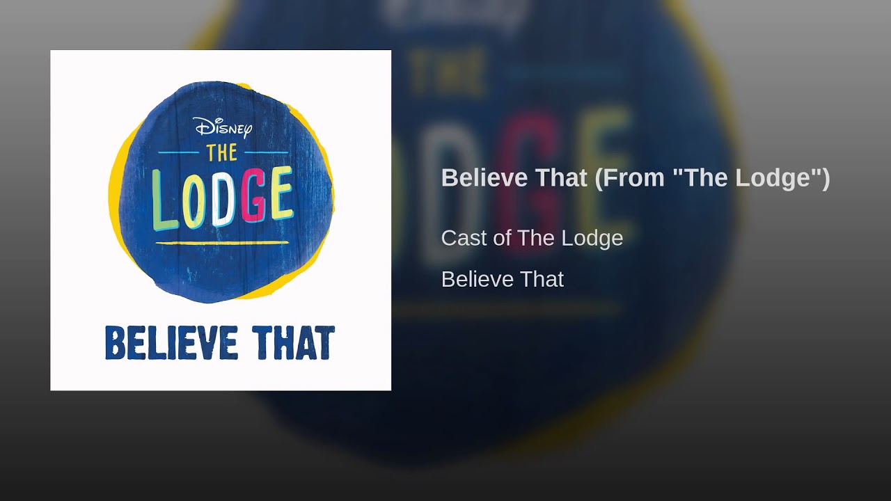 Cast Of The Lodge - Believe That