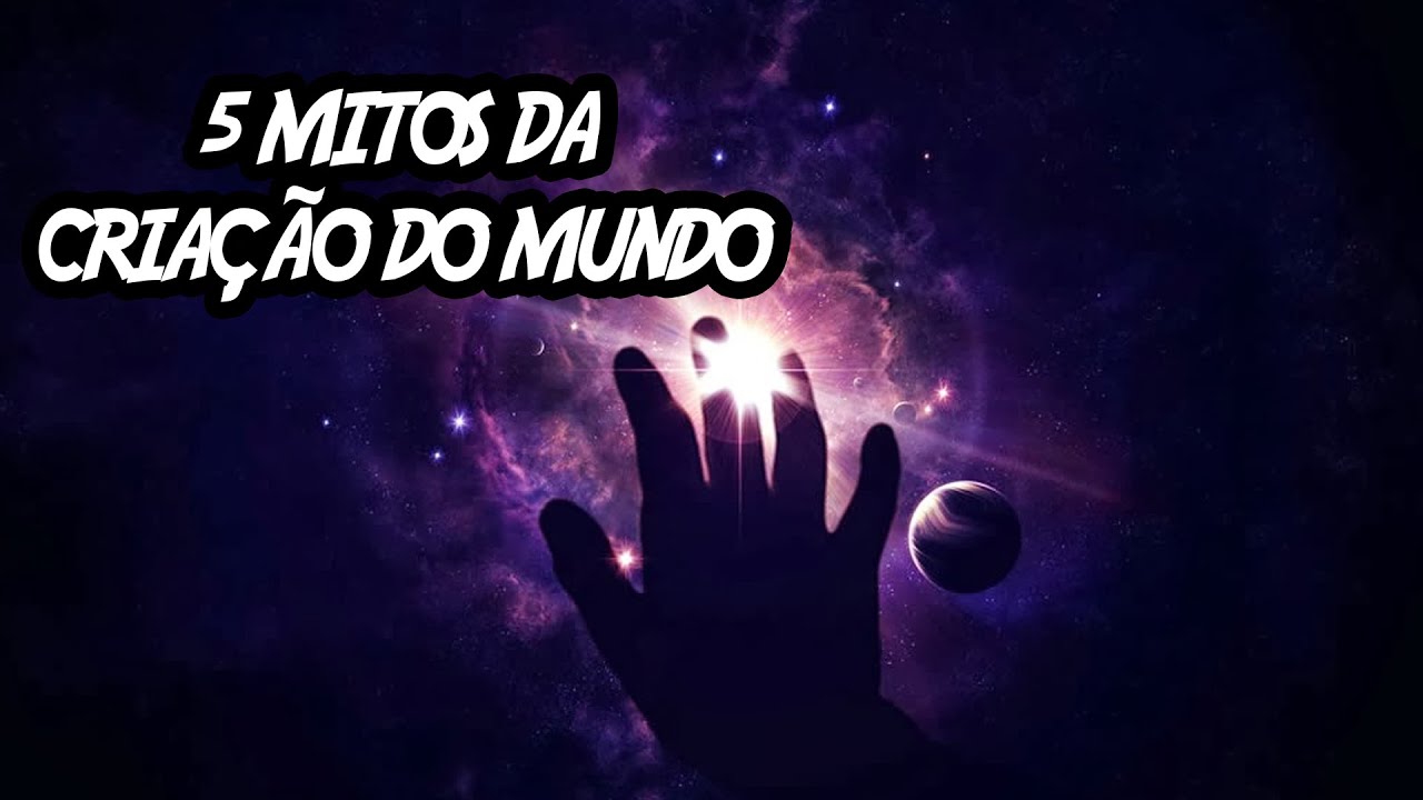 5 Mitos (Inacreditáveis) da Criação do Mundo