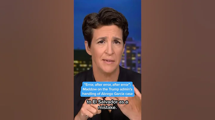 "Error, after error, after error": Maddow on the Trump admin's handling of Abrego Garcia case