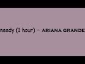 Ariana Grande - Needy (1 Hour)