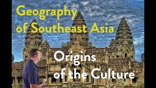 Geography of Southeast Asia:  Origins of the Culture