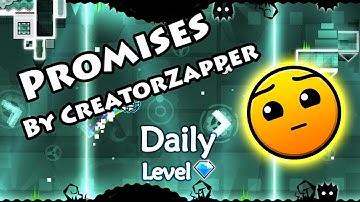 Geometry Dash - Promises (By CreatorZapper) ~ Daily Level #493 [All Coins]