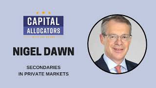 Nigel Dawn  Secondaries in Private Markets (EP.378)