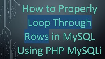 How to Properly Loop Through Rows in MySQL Using PHP MySQLi