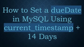 How to Set a dueDate in MySQL Using current_timestamp + 14 Days