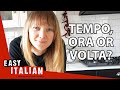 What's the Difference Between TEMPO, ORA and VOLTA? | Easy Italian 73
