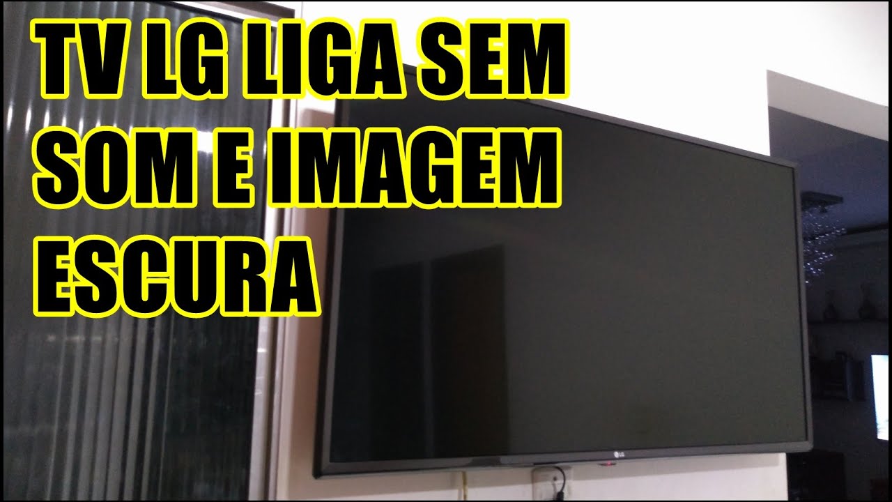 Tv LG sem som e imagem escura - YouTube