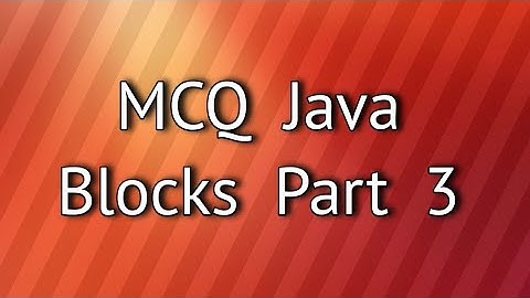 MCQ Java Blocks Part 3