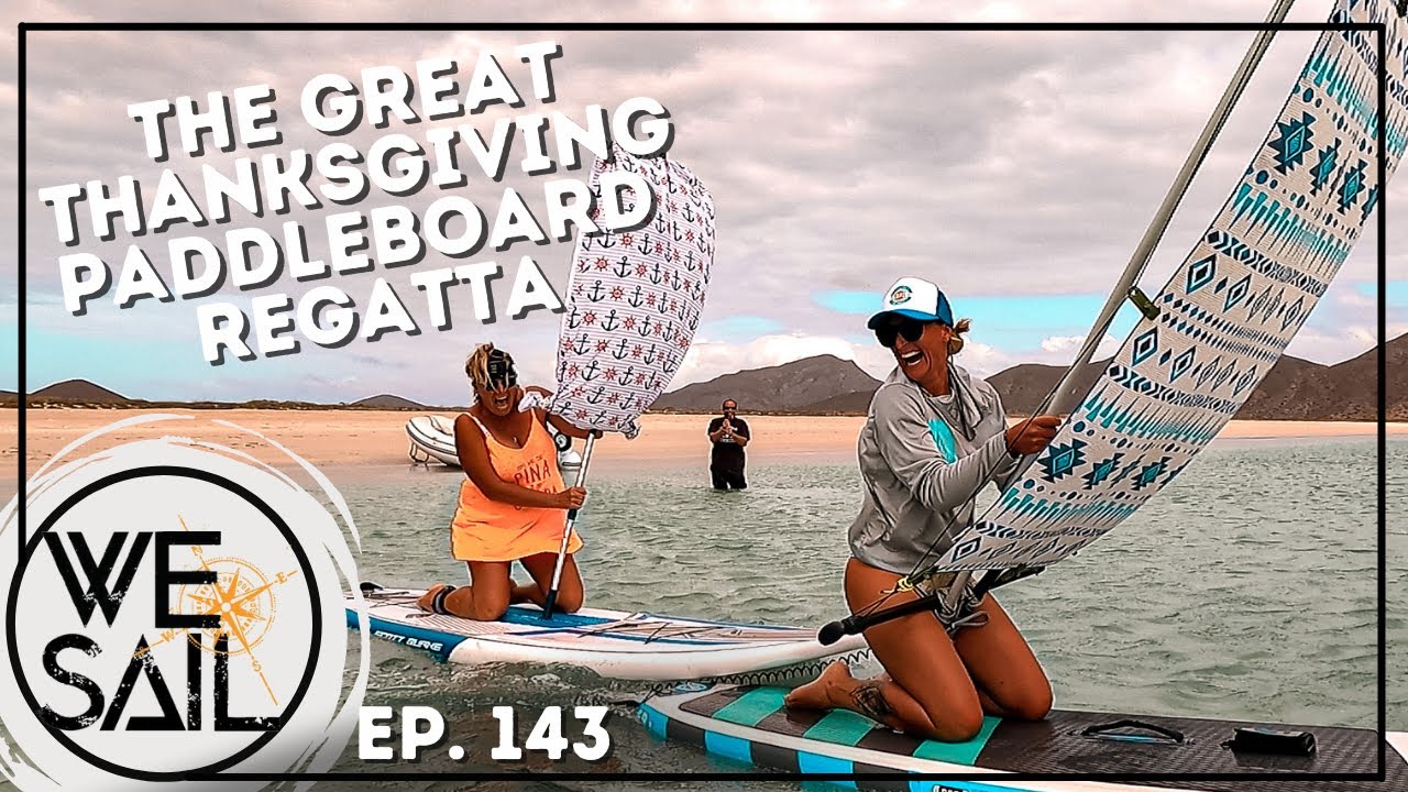 The Great Thanksgiving Paddleboard Sailing Regatta | Episode 143