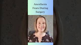 Anesthesia Fears During Surgery.