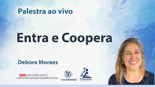 ENTRA E COOPERA - Débora Moraes [PALESTRA ESPÍRITA]