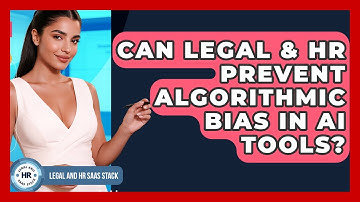 Can Legal & HR Prevent Algorithmic Bias In AI Tools? - Legal And HR SaaS Stack