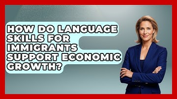 How Do Language Skills for Immigrants Support Economic Growth? - Immigrant Job Answers