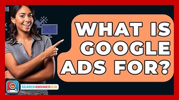 What Is Google Ads For? - SearchEnginesHub.com