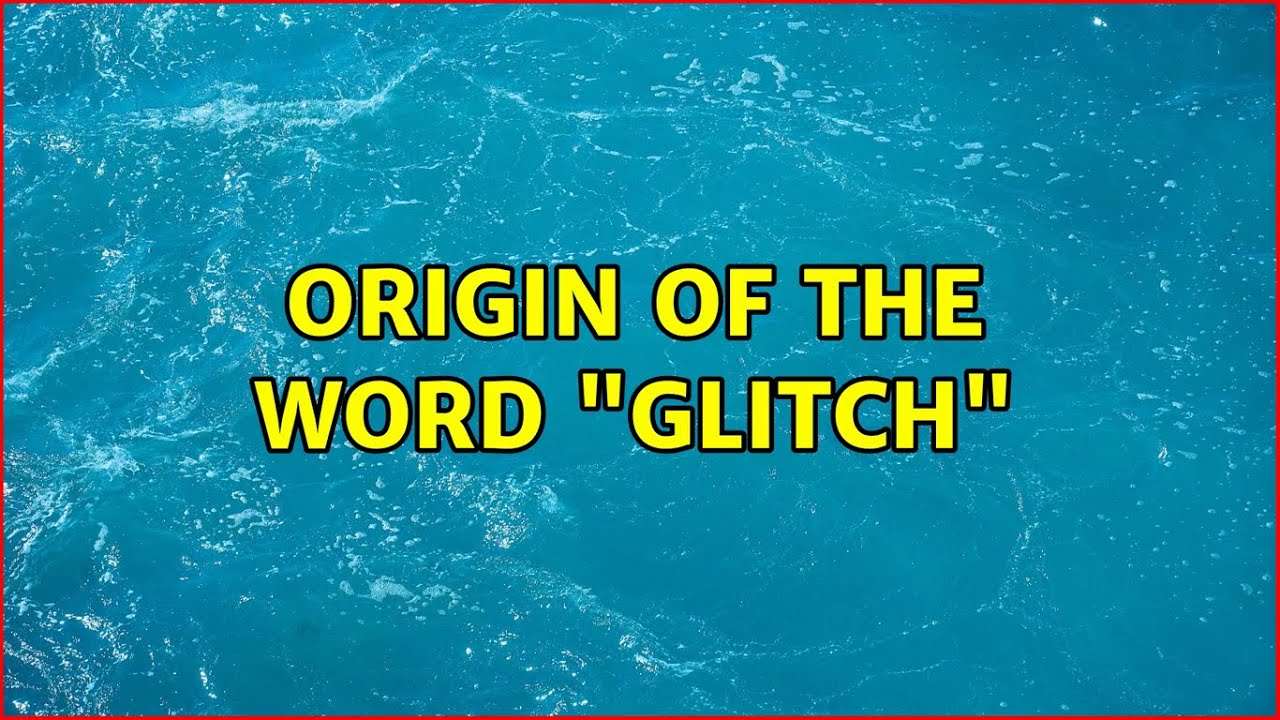 Origin Of The Word glitch 3 Solutions YouTube