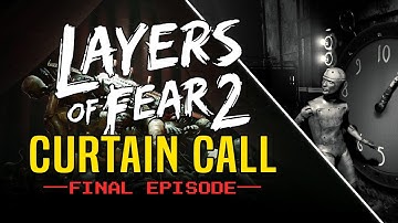 Layers of Fear 2 | CURTAIN CALL [Final Episode] [Walkthrough]